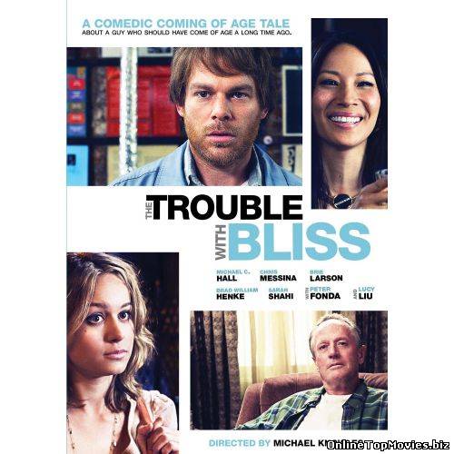 The Trouble with Bliss – Nu-i usor sa fii fericit (2011)